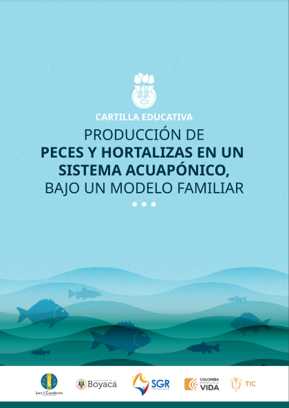 Cartilla Educativa. Producción de peces y hortalizas en un sistema acuapónico